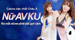 Nữ AV Ku casino bậc nhất Asia